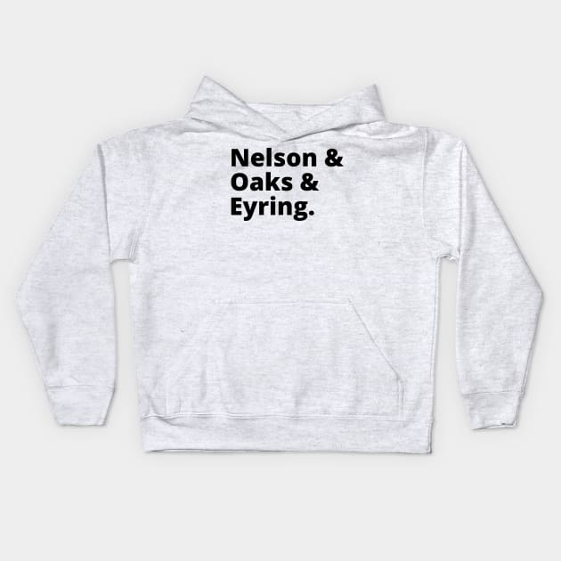 Nelson & Oaks & Eyring LDS Mormon Church of Christ Leaders Kids Hoodie by MalibuSun